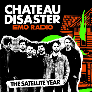 CHATEAU DISASTER - emo radio 8.4: THE SATELLITE YEAR