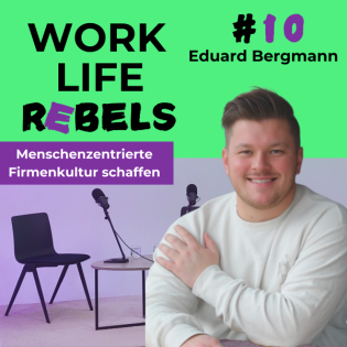 Menschenzentrierte Unternehmenskultur schaffen mit Eduard Bergmann - #10