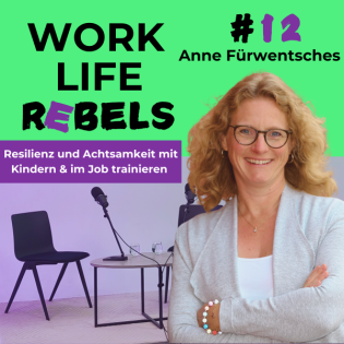 Resilienz und Achtsamkeit mit Kindern & im Job trainieren mit Anne Fürwentsches - #12