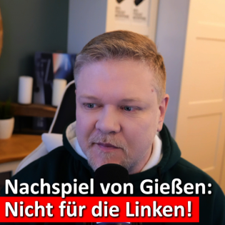#279: Gießen brennt! Linke Gewalt explodiert – AfD als Sündenbock?!