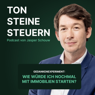 Gedankenexperiment: Wie würde ich nochmal mit Immobilien starten? | Ton Steine Steuern