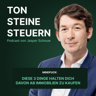 Mindfuck: Diese 3 Dinge halten Dich davon ab Immobilien zu kaufen | Ton Steine Steuern