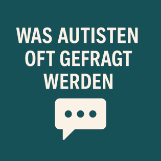 Autismus Talk - Oft gestellte fragen an Autisten
