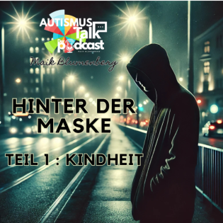 Autismus Talk - Hinter der Maske - Kindheit [Teil 1]