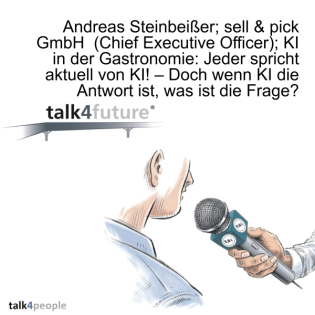 Andreas Steinbeißer; sell & pick GmbH (Chief Executive Officer); KI in der Gastronomie: Jeder spricht aktuell von KI! – Doch wenn KI die Antwort ist, was ist die Frage?
