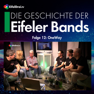 Die Geschichte der Eifeler Bands. Folge 12: OneWay