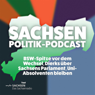 BSW-Spitze vor dem Wechsel, Dierks über Sachsens Parlament, Uni-Absolventen bleiben