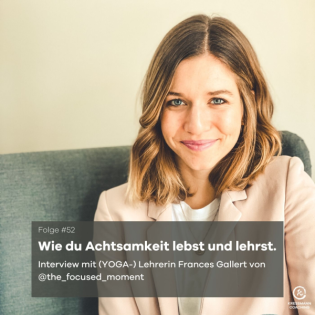 Wie du Achtsamkeit lebst und lehrst - Interview mit (YOGA-) Lehrerin Frances Gallert