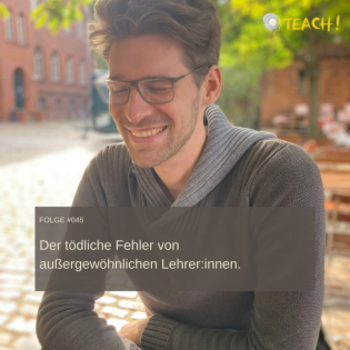 Folge #045: Der tödliche Fehler von außergewöhnlichen Lehrer:innen (und meine Lösung...)