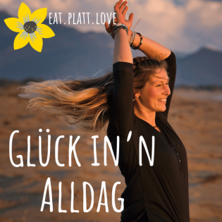 Glück im Alltag I Glück in'n Alldag