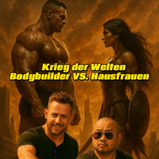 #Folge73 Krieg der Welten Bodybuilder VS. Hausfrauen