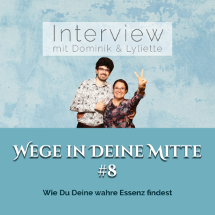 Wie Du Deine wahre Essenz findest (Episode 8)