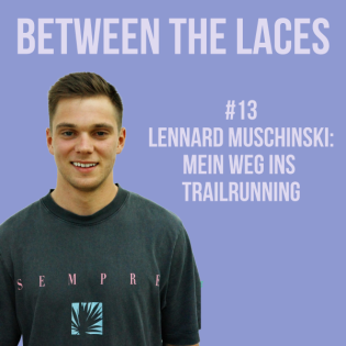 #13 – Jung, mutig, bergverliebt: Lennard Muschinski über seinen Weg zum Trailrunning