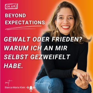 #68: Gewalt oder Frieden? Warum ich an mir selbst gezweifelt habe.