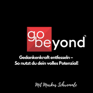 go beyond Podcast #009: Gedankenkraft entfesseln - So nutzt du dein volles Potenzial