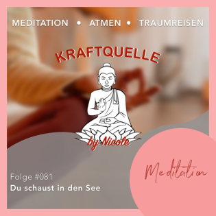 Meditation - Du schaust in den See | 19 Min | Folge 81