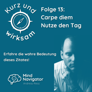 Folge 13: Carpe diem - Nutze den Tag