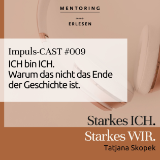 Episode #009 ICH bin ICH. Warum das nicht das Ende der Geschichte ist.