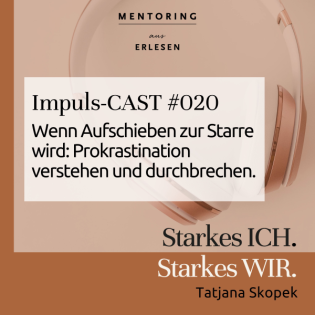 Episode #020 "Wenn Aufschieben zur Starre wird: Prokrastination verstehen und durchbrechen."