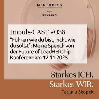 Episode #38:"Führen wie du bist, nicht wie du sollst: Meine Speech von der Future of LeadHERship Konferenz am 12.11.2025