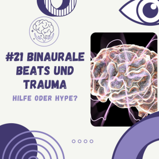 #21 Binaurale Beats und Trauma: Hilfe oder Hype?