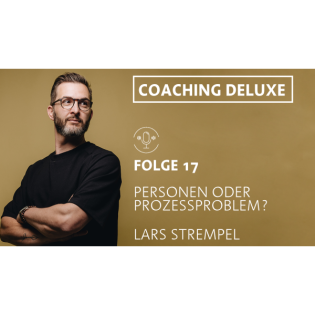 Folge 17 - Personen oder Prozessproblem?