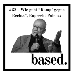 #32 - Wie geht "Kampf gegen Rechts", Ruprecht Polenz?