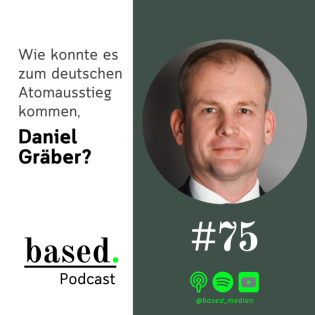 #75 - Wie konnte es zum deutschen Atomausstieg kommen, Daniel Gräber?