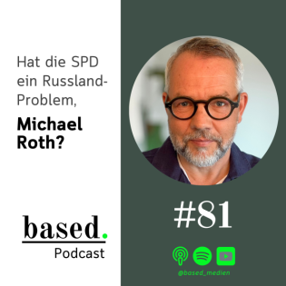 #81 - Hat die SPD ein Russland-Problem, Michael Roth?