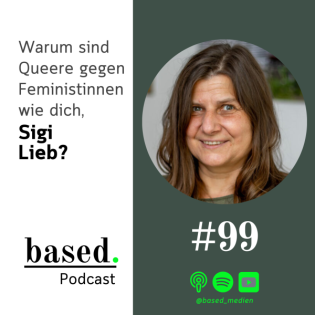 #99 - Warum sind Queere gegen Feministinnen wie dich, Sigi Lieb?