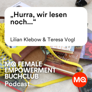 MQ Female Empowerment Buchclub | Episode 1: „Hurra, wir lesen noch...“ mit Lilian Klebow und Teresa Vogl