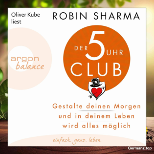 [Rezensiert] Der 5-Uhr-Club (Robin Sharma) Zusammengefasst.