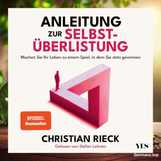 [Rezensiert] Anleitung zur Selbstüberlistung (Christian Rieck) Zusammengefasst.