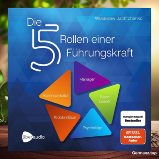 [Rezensiert] Die 5 Rollen einer Führungskraft (Wladislaw Jachtchenko) Zusammengefasst.