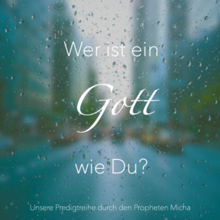 Micha 6 | Was bewirkt Gottes Treue in deinem Leben | Georg Münch | 22.10.2023