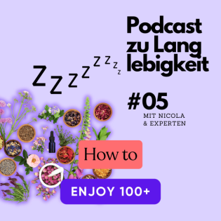 #05 Pflanzenheilkunde, Schlaftherapie & Darm - Dein Weg zu guten 100+ Jahren