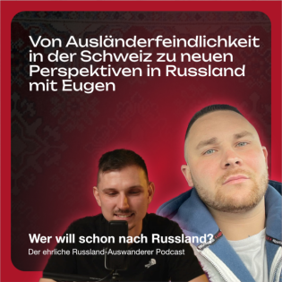 16# Von Ausländerfeindlichkeit in der Schweiz zu neuen Perspektiven in Russland mit Eugen