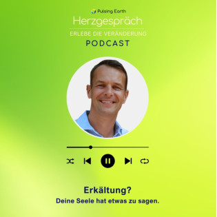 Erkältung? Deine Seele hat etwas zu sagen