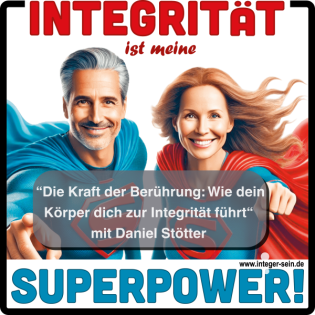IN34 Daniel Stötter: Die Kraft der Berührung: Wie dein Körper dich zur Integrität führt