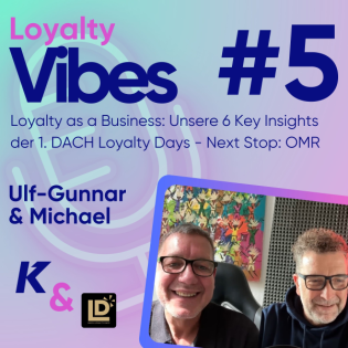 Loyalty as a Business: Unsere 6 Key Insights der 1. DACH Loyalty Days – Next Stop: OMR
