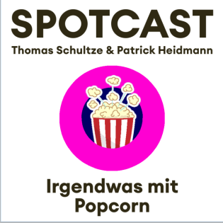 SPOTCAST Irgendwas mit Popcorn #7