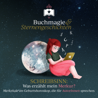 Schreibsinn: Was erzählt mein Merkur? – Merkmale im Geburtshoroskop, die für AutorInnen sprechen.