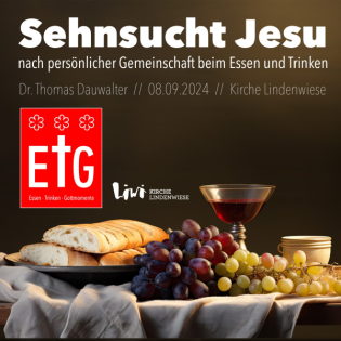 Die Sehnsucht Jesu nach persönlicher Gemeinschaft beim Essen und Trinken