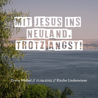 Mit Jesus ins „Neuland“, trotz Angst