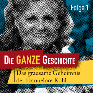 Die ganze Geschichte (1): Das grausame Geheimnis der Hannelore Kohl
