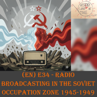 (EN) Episode 34 - Radio broadcasting in the Soviet Occupied Zone SOZ 1945-1949
