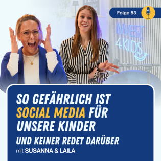 #53 So gefährlich ist Social Media für unsere Kinder - und keiner redet drüber!