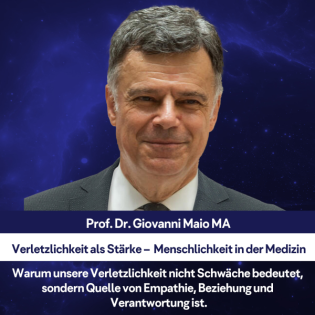 Verletzlichkeit als Stärke – Mit Univ.-Prof. Dr. Giovanni Maio über Menschlichkeit in der Medizin