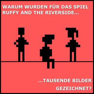 Warum wurden für das Spiel RUFFY AND THE RIVERSIDE tausende Bilder gezeichnet?