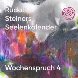 Wochenspruch 4 aus dem Seelenkalender Rudolf Steiners